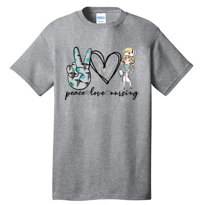 Peace Love Nursing Funny Love Nurse Nurse Day Nurse Week Gift Tall T-Shirt