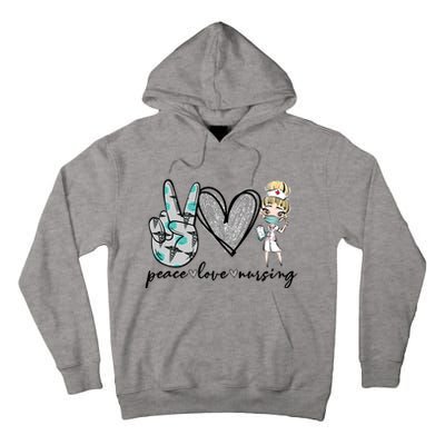 Peace Love Nursing Funny Love Nurse Nurse Day Nurse Week Gift Tall Hoodie