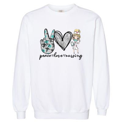 Peace Love Nursing Funny Love Nurse Nurse Day Nurse Week Gift Garment-Dyed Sweatshirt