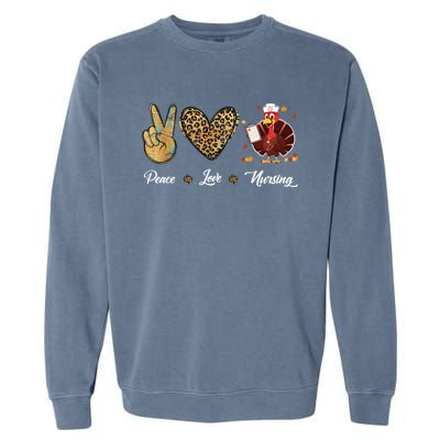 Peace Love Nursing Funny Thanksgiving Turkey Outfit Gift Garment-Dyed Sweatshirt