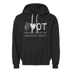 Peace Love Ot Occupational Therapy Therapist Gift Garment-Dyed Fleece Hoodie