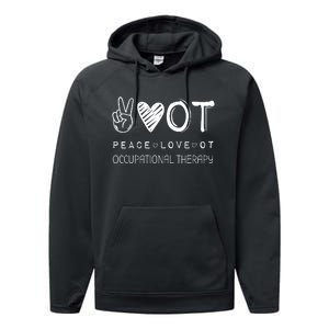 Peace Love Ot Occupational Therapy Therapist Gift Performance Fleece Hoodie