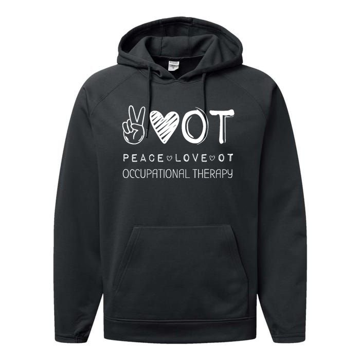 Peace Love Ot Occupational Therapy Therapist Gift Performance Fleece Hoodie