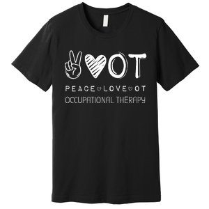 Peace Love Ot Occupational Therapy Therapist Gift Premium T-Shirt