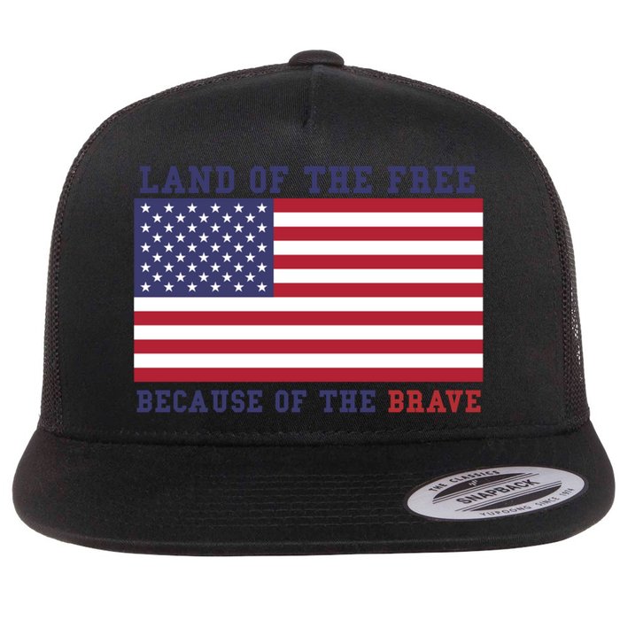 Patriotic Land Of The Free Because Of The Brave Meaningful Gift Flat Bill Trucker Hat