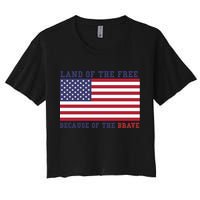 Patriotic Land Of The Free Because Of The Brave Meaningful Gift Women's Crop Top Tee