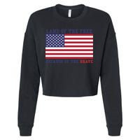 Patriotic Land Of The Free Because Of The Brave Meaningful Gift Cropped Pullover Crew