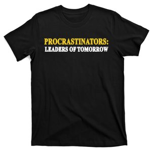 Procrastinators Leaders Of Tomorrow T-Shirt