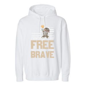 Patriot Land Of The Free Because Of The Brave Funny Gift Garment-Dyed Fleece Hoodie