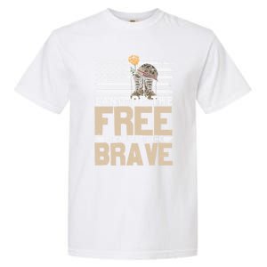 Patriot Land Of The Free Because Of The Brave Funny Gift Garment-Dyed Heavyweight T-Shirt