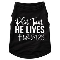 Plot Twist He Lives Luke 24:23 Doggie Tank