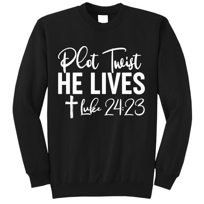 Plot Twist He Lives Luke 24:23 Sweatshirt