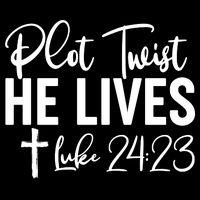 Plot Twist He Lives Luke 24:23 Poster