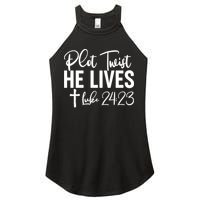 Plot Twist He Lives Luke 24:23 Women's Perfect Tri Rocker Tank