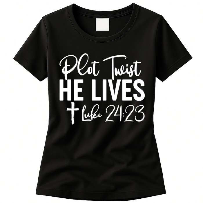 Plot Twist He Lives Luke 24:23 Womens T-Shirt