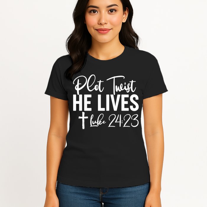 Plot Twist He Lives Luke 24:23 Womens T-Shirt
