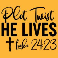 Plot Twist He Lives Luke 24:23 Tall T-Shirt