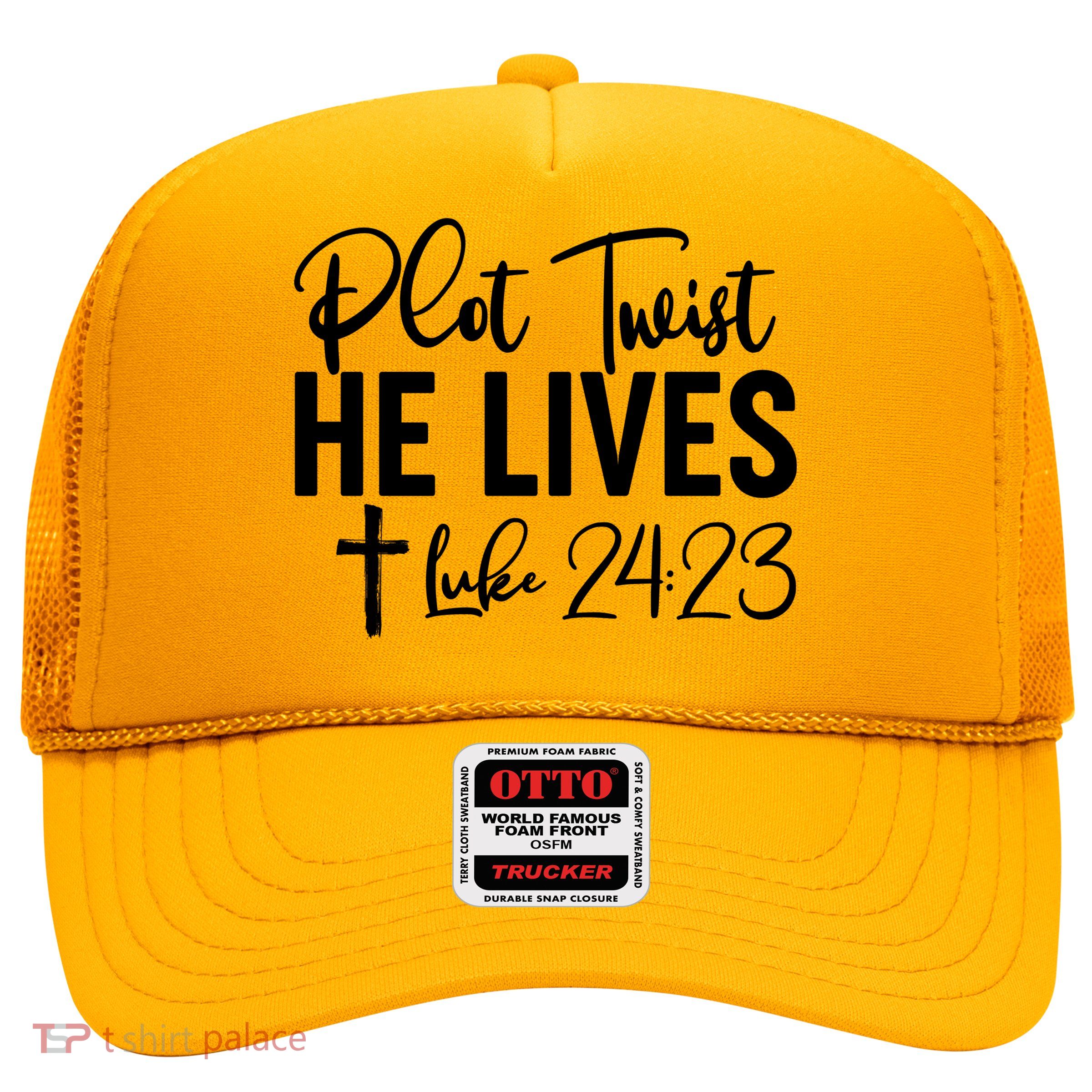 Plot Twist He Lives Luke 24:23 Trucker Hat