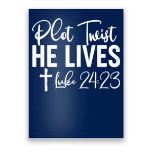 Plot Twist He Lives Luke 24:23 Poster