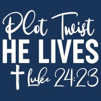 Plot Twist He Lives Luke 24:23 Infant Baby Jersey Bodysuit