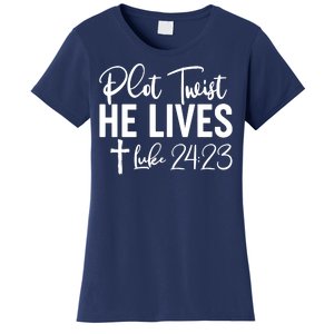 Plot Twist He Lives Luke 24:23 Women's T-Shirt