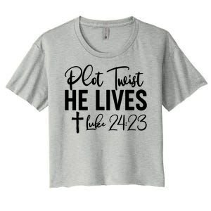 Plot Twist He Lives Luke 24:23 Women's Crop Top Tee