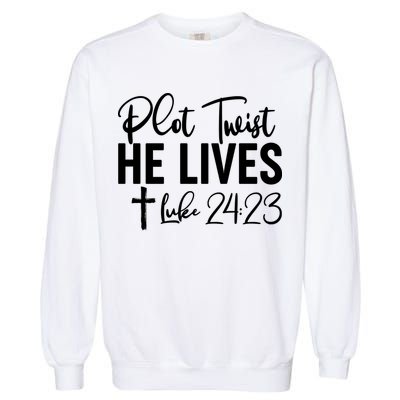 Plot Twist He Lives Luke 24:23 Garment-Dyed Sweatshirt