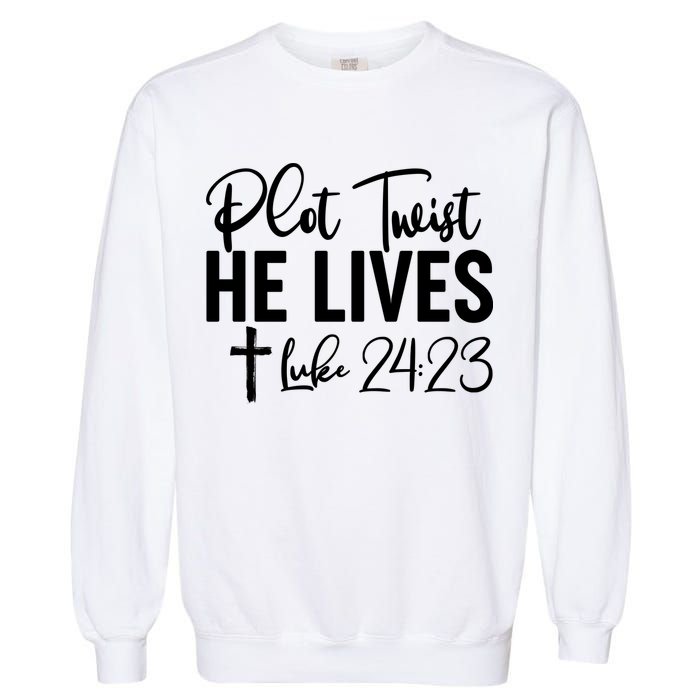 Plot Twist He Lives Luke 24:23 Garment-Dyed Sweatshirt