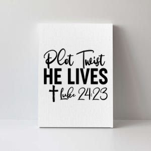 Plot Twist He Lives Luke 24:23 Canvas