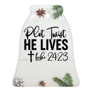 Plot Twist He Lives Luke 24:23 Ceramic Bell Ornament