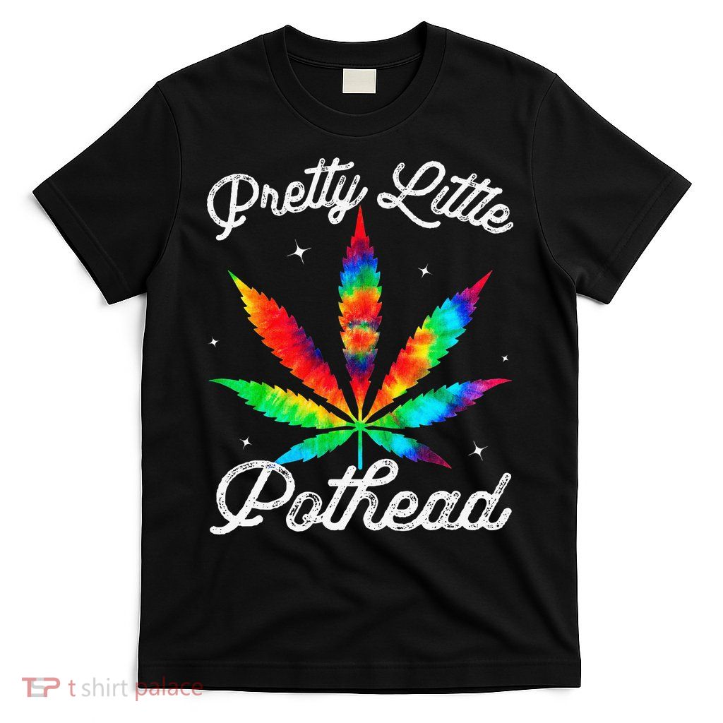 Pretty Little Pothead Weed Canabias 420 Marijuana Weed T-Shirt