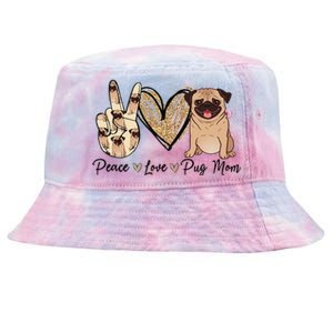 Peace Love Pug Mom Funny Dog Mom Puppy Lover MotherS Day Tie-Dyed Bucket Hat