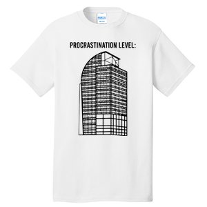 Procrastination Level Tall T-Shirt