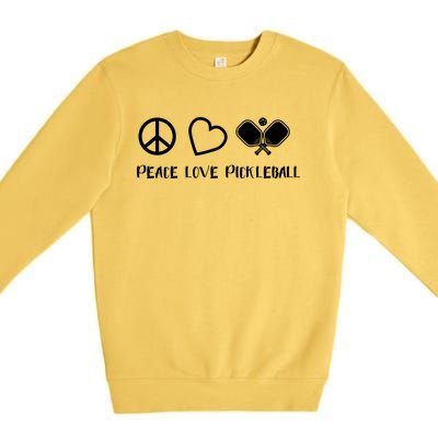 Peace Love Pickleball Funny Pickleball Player Gift Cool Gift Premium Crewneck Sweatshirt