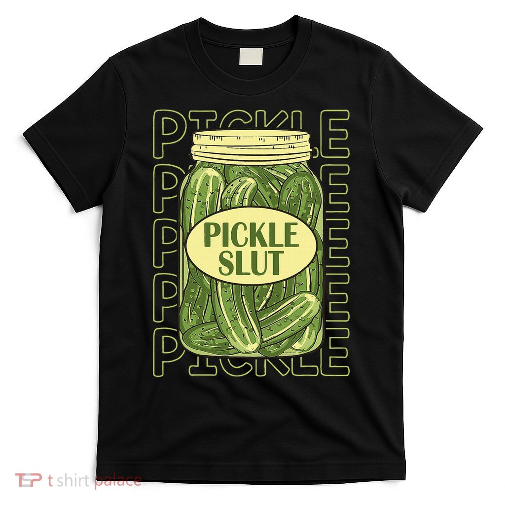 Pickle Lover Pickle Slut T-Shirt