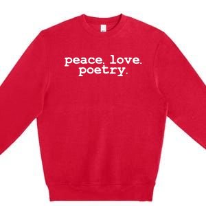 Peace Love Poetry Literary Literature Writing Poet Long Sleeve Premium Crewneck Sweatshirt