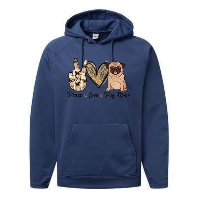 Peace Love Pug Mom Funny Dog Mom Puppy Lover Mothers Day Performance Fleece Hoodie