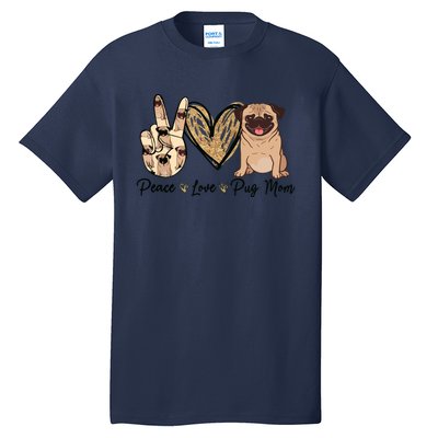 Peace Love Pug Mom Funny Dog Mom Puppy Lover Mothers Day Tall T-Shirt