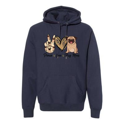 Peace Love Pug Mom Funny Dog Mom Puppy Lover Mothers Day Premium Hoodie