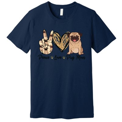 Peace Love Pug Mom Funny Dog Mom Puppy Lover Mothers Day Premium T-Shirt