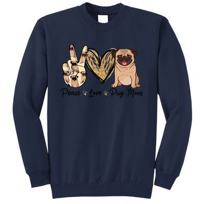 Peace Love Pug Mom Funny Dog Mom Puppy Lover Mothers Day Tall Sweatshirt