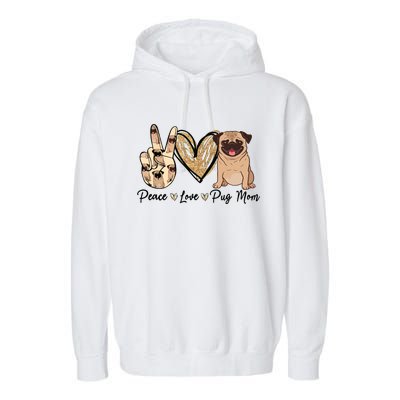 Peace Love Pug Mom Funny Dog Mom Puppy Lover Mothers Day Garment-Dyed Fleece Hoodie