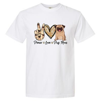 Peace Love Pug Mom Funny Dog Mom Puppy Lover Mothers Day Garment-Dyed Heavyweight T-Shirt