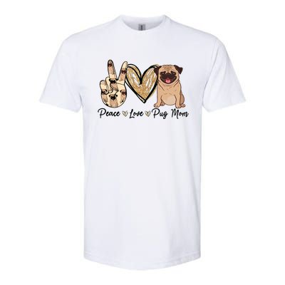 Peace Love Pug Mom Funny Dog Mom Puppy Lover Mothers Day Softstyle CVC T-Shirt