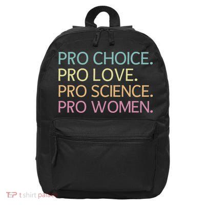 Pro Love Pro Science Pro Women Feminist For Women 16 in Basic Backpack