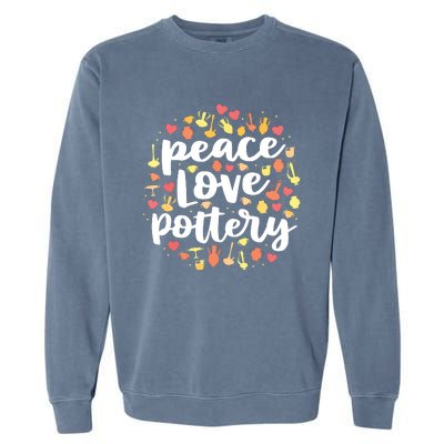 Peace Love Pottery For Women Pots Gift Ceramic Artist Garment-Dyed Sweatshirt