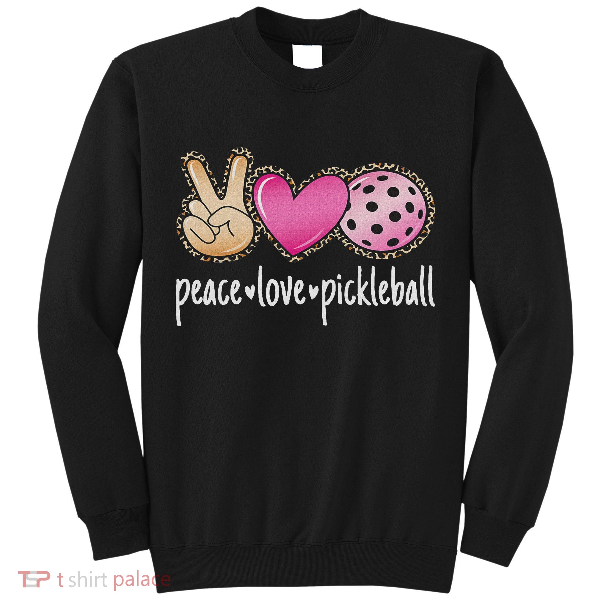 Peace Love Pickleball Cute Pickleball Lover Women Tall Sweatshirt