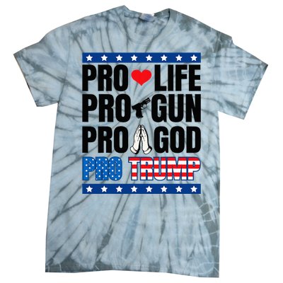 Pro Life Pro Gun Pro God Pro Trump Tie-Dye T-Shirt