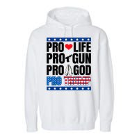 Pro Life Pro Gun Pro God Pro Trump Garment-Dyed Fleece Hoodie