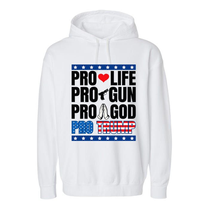 Pro Life Pro Gun Pro God Pro Trump Garment-Dyed Fleece Hoodie